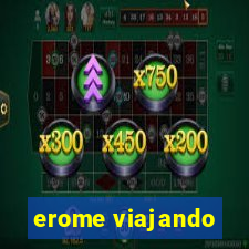 erome viajando